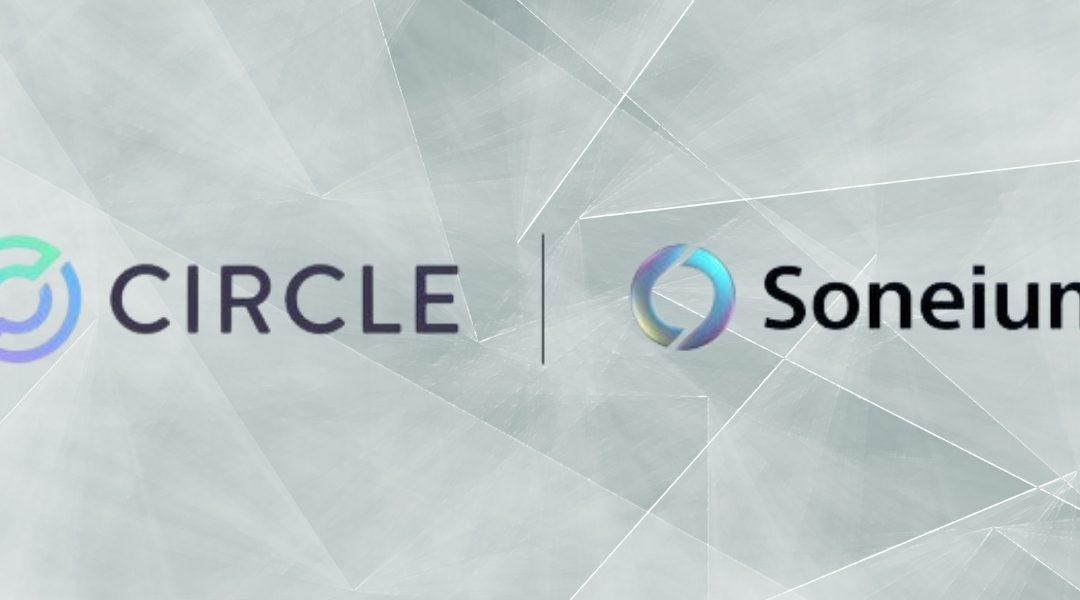 Circle et Sony : le duo qui propulse l&rsquo;USDC sur Soneium, la blockchain Web3 au service des créateurs